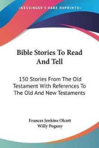 Bible Stories to Read and Tell : 150 Stories from the Old Testament with References to the Old and New Testaments