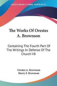 The Works of Orestes A. Brownson : Containing the Fourth Part of the Writings in Defense of the Church V8
