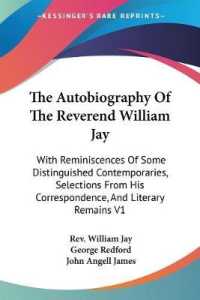 The Autobiography of the Reverend William Jay : With Reminiscences of Some Distinguished Contemporaries, Selections from His Correspondence, and Literary Remains V1