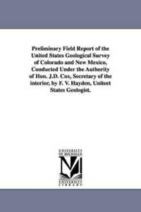 Preliminary Field Report of the United States Geological Survey of Colorado and New Mexico, Conducted under the Authority of Hon. J.D. Cox, Secretary
