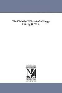 The Christian'S Secret of a Happy Life, by H. W. S.