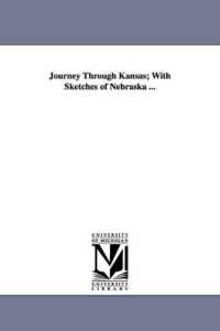 Journey through Kansas; with Sketches of Nebraska ...