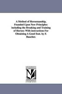 A Method of Horsemanship, Founded upon New Principles : Including the Breaking and Training of Horses: With Instructions for Obtaining a Good Seat. B