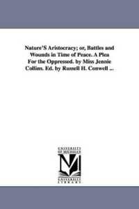 Nature'S Aristocracy; or, Battles and Wounds in Time of Peace. a Plea for the Oppressed. by Miss Jennie Collins. Ed. by Russell H. Conwell ...