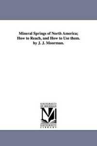 Mineral Springs of North America; How to Reach, and How to Use them. by J. J. Moorman.