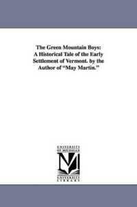 The Green Mountain Boys : A Historical Tale of the Early Settlement of Vermont. by the Author of May Martin.