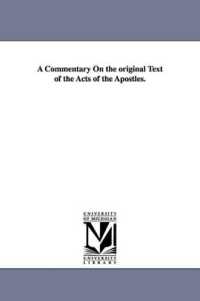 A Commentary on the original Text of the Acts of the Apostles.