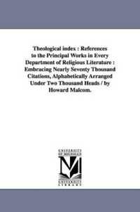 Theological index : References to the Principal Works in Every Department of Religious Literature: Embracing Nearly Seventy Thousand Citations, Alphabetically Arranged under Two Thousand Heads / by Howard Malcom.