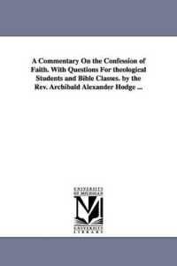 A Commentary on the Confession of Faith. with Questions for theological Students and Bible Classes. by the Rev. Archibald Alexander Hodge ...