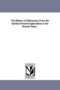 The History of Minnesota; from the Earliest French Explorations to the Present Time...