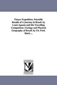 Thayer Expedition. Scientific Results of a Journey in Brazil. by Louis Agassiz and His Travelling Companions. Geology and Physical Geography of Brazil. by Ch. Fred. Hartt ...