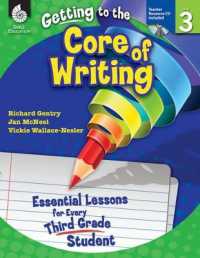 Getting to the Core of Writing: Essential Lessons for Every Third Grade Student : Essential Lessons for Every Third Grade Student
