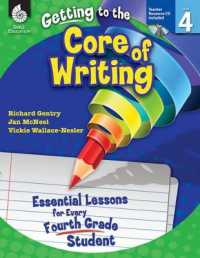 Getting to the Core of Writing: Essential Lessons for Every Fourth Grade Student : Essential Lessons for Every Fourth Grade Student