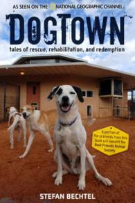 DogTown : Tales of Rescue， Rehabilitation， and Redemption