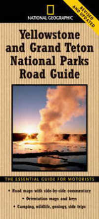 National Geographic Yellowstone and Grand Teton National Parks Road Guide : The Essential Guide for Motorists