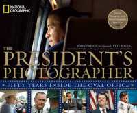 The President's Photographer : Fifty Years inside the Oval Office