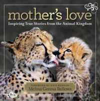 Mother's Love : Inspiring True Stories from the Animal Kingdom