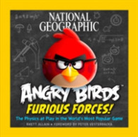 National Geographic Angry Birds Furious Forces! : The Physics at Play in the World's Most Popular Game
