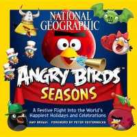 National Geographic Angry Birds Seasons : A Festive Flight into the World's Happiest Holidays and Celebrations