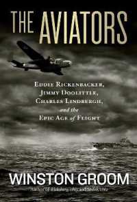 The Aviators : Eddie Rickenbacker, Jimmy Doolittle, Charles Lindbergh, and the Epic Age of Flight
