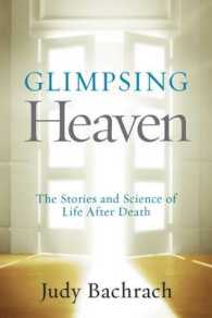 Glimpsing Heaven : The Stories and Science of Life after Death