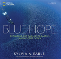 Blue Hope : Exploring and Caring for Earth's Magnificent Ocean