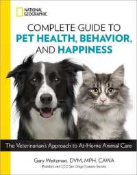 National Geographic Complete Guide to Pet Health, Behavior, and Happiness : The Veterinarian's Approach to At-Home Animal Care
