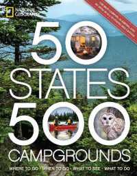 50 States, 500 Campgrounds : Where to Go, When to Go, What to See, What to Do