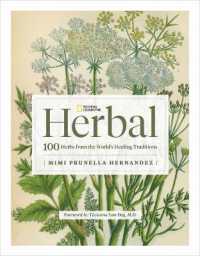 National Geographic Herbal : 100 Herbs from the World's Healing Traditions