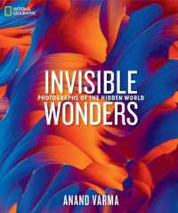 National Geographic Invisible Wonders : Photographs of the Hidden World