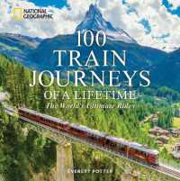 100 Train Journeys of a Lifetime : The World's Ultimate Rides (100 of a Lifetime)