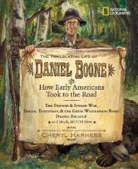 The Trailblazing Life of Daniel Boone and How Early Americans Took to the Road : The French & Indian War; Trails, Turnpikes, & the Great Wilderness Road; Daring Escapes; and Much, Much More (Cheryl Harness Histories)