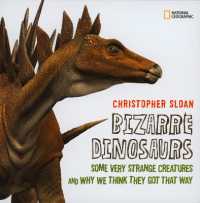 Bizarre Dinosaurs : Some Very Strange Creatures and Why We Think They Got That Way (Dinosaurs)