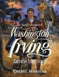 The Literary Adventures of Washington Irving : American Storyteller