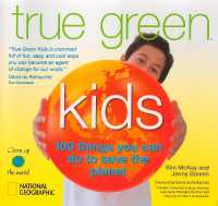 True Green Kids : 100 Things You Can Do to Save the Planet (Science & Nature)