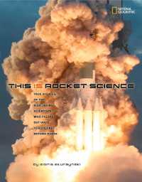 This Is Rocket Science : True Stories of the Risk-Taking Scientists Who Figure out Ways to Explore Beyond Earth (Science & Nature)