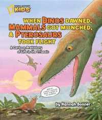 When Dinos Dawned, Mammals Got Munched, & Pterosaurs Took Flight : A Cartoon Prehistory of Life in the Triassic