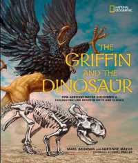 The Griffin and the Dinosaur : How Adrienne Mayor Discovered a Fascinating Link between Myth and Science (Science & Nature)