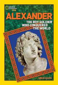World History Biographies: Alexander : The Boy Soldier Who Conquered the World (National Geographic World History Biographies)