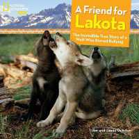 A Friend for Lakota : The Incredible True Story of a Wolf Who Braved Bullying (Baby Animal Tales)