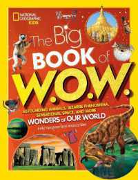 The Big Book of W.O.W. : Astounding Animals, Bizarre Phenomena, Sensational Space, and More Wonders of Our World （Library Binding）