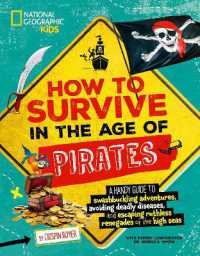 How to Survive in the Age of Pirates : A handy guide to swashbuckling adventures, avoiding deadly diseases, and escapin g the ruthless renegades of the high seas (How to Survive) （Library Binding）