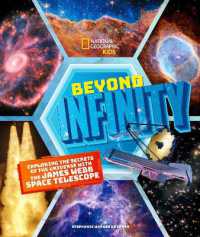 Beyond Infinity : Exploring the Secrets of the Universe with the James Webb Space Telescope （Library Binding）