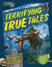 Terrifying True Tales : Haunting histories， creepy cryptids， and scary stories from around the world