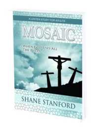 Mosaic : When God Uses All the Pieces - a Lenten Study for Adults