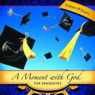 A Moment with God for Graduates : Prayers for Every Graduate (A Moment with God)
