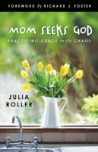 Mom Seeks God : Finding Grace in the Chaos