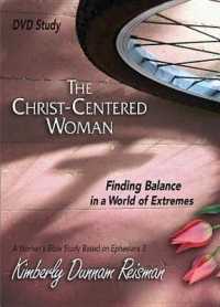 The Christ-Centered Woman : Finding Balance in a World of Extremes: a Woman's Bible Study Based on Ephesians 3 （DVD）