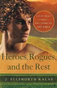 Heroes, Rogues, and the Rest : Lives That Tell the Story of the Bible