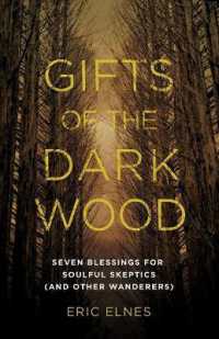 Gifts of the Dark Wood : Seven Blessings for Soulful Skeptics (and Other Wanderers)